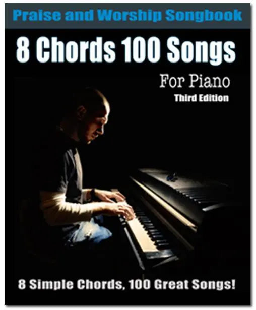 8 Chords 100 Songs Worship Piano Songbook - DIGITAL