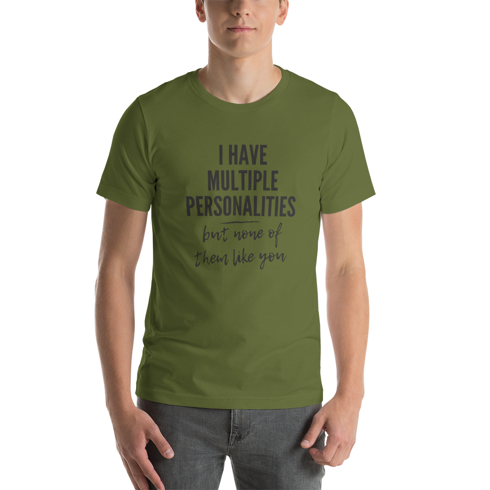 I Have Multiple Personalities But None of Them Like You Short-Sleeve Unisex T-Shirt
